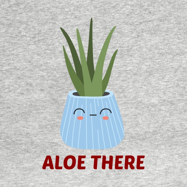 Aloe There - Hello There Pun by Allthingspunny